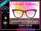 Colorful Feathers - 20 Pattern Options for Pair Eyewear w/Visual Design Tools