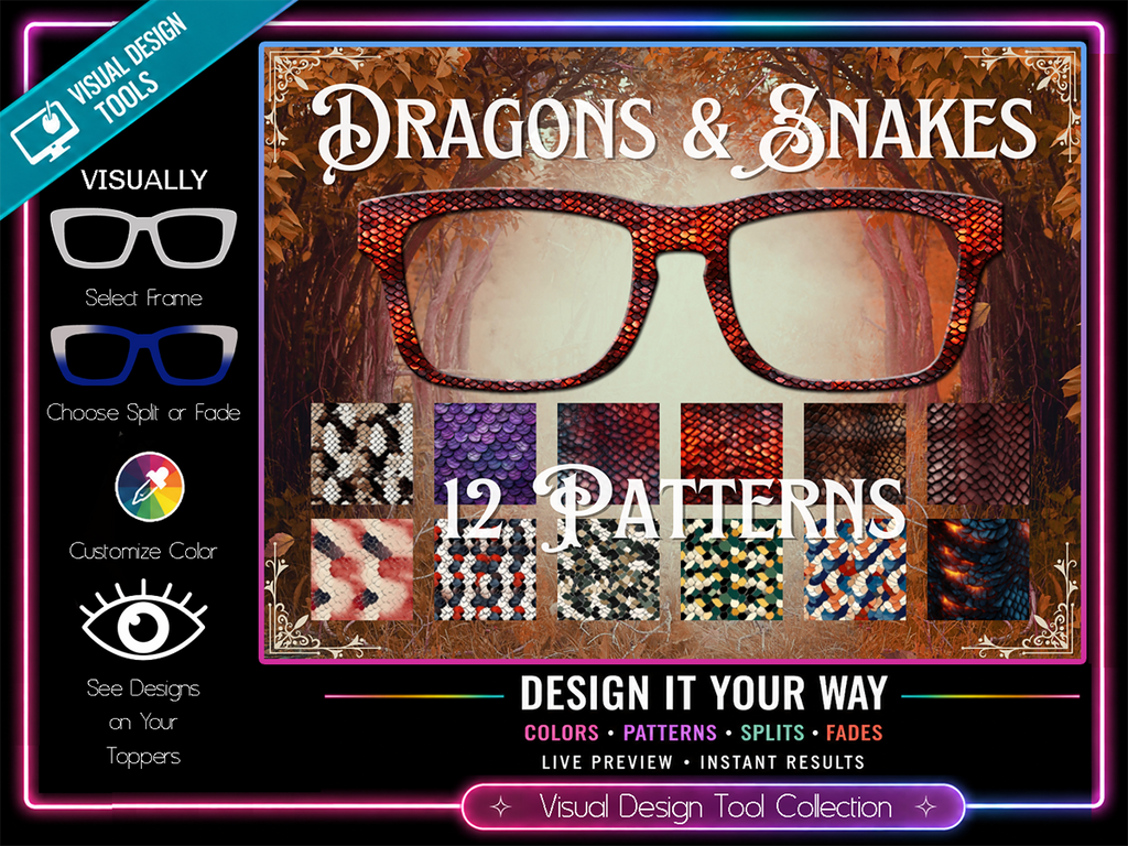 Dragons & Snakes | 13 Scale Patterns Compatible w/Pair Eyewear