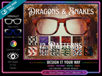 Dragons & Snakes | 13 Scale Patterns Compatible w/Pair Eyewear