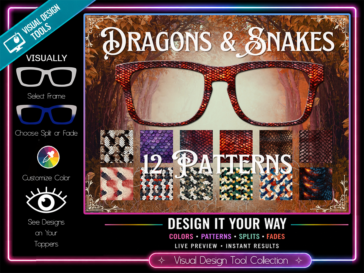 Dragons & Snakes | 13 Scale Patterns Compatible w/Pair Eyewear