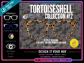 Tortoiseshell Collection #2 | Pair Eyewear Compatible | w/Visual Design Tools
