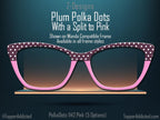 Plum with White Polka Dots and Multiple Design Options - Pair Eyewear Compatible Magnetic Toppers - All Top Frames on lightweight metal