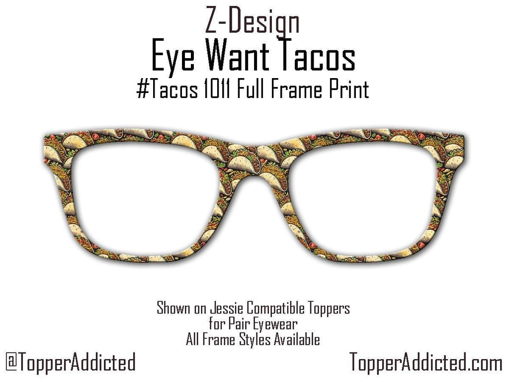 Eye Want Tacos - Celebrate taco tuesday with Pair Eyewear Compatible Metal Magnetic Toppers - All styles available with super fast shipping.