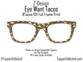 Eye Want Tacos - Celebrate taco tuesday with Pair Eyewear Compatible Metal Magnetic Toppers - All styles available with super fast shipping.