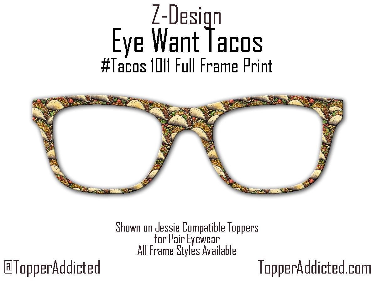 Eye Want Tacos - Celebrate taco tuesday with Pair Eyewear Compatible Metal Magnetic Toppers - All styles available with super fast shipping.