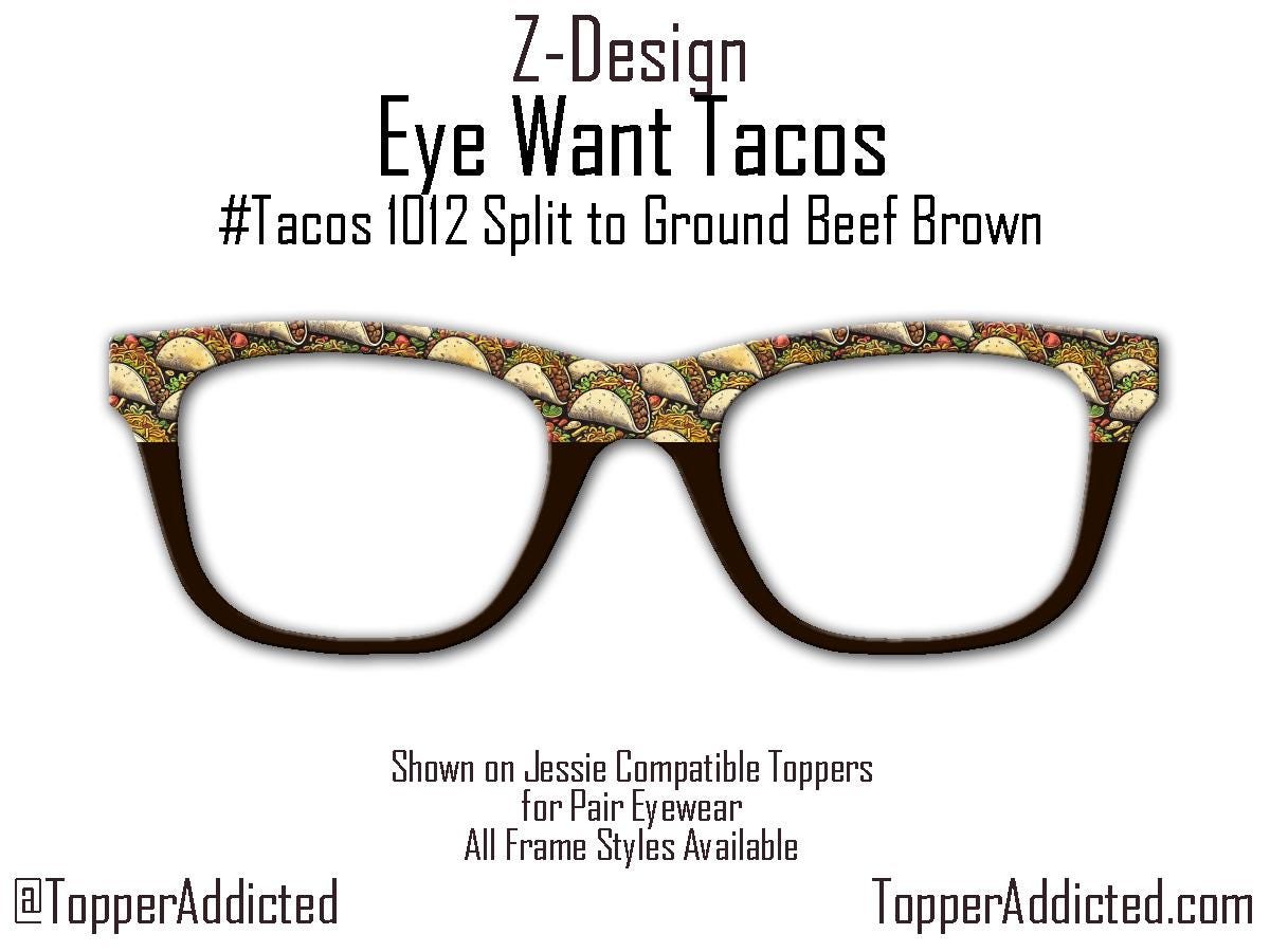 Eye Want Tacos - Celebrate taco tuesday with Pair Eyewear Compatible Metal Magnetic Toppers - All styles available with super fast shipping.