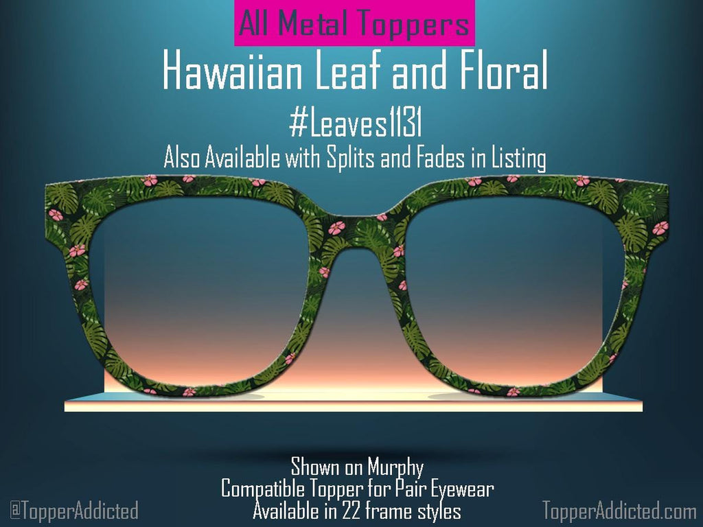 Hawaiian Leaf & Flowers Topper for Pair Eyewear | Tropical Greenery Frame Front | Metal Magnetic Toppers with FAST shipping