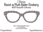 RBG "Resist" Glasses Topper | Ruth Bader Ginsburg Tribute for Pair Eyewear
