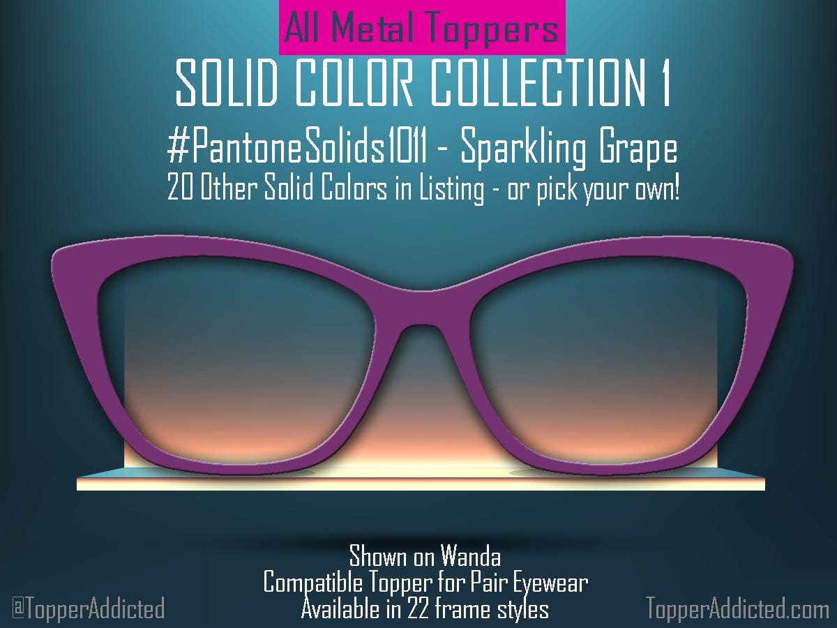 Solid Color Topper Collection – 20 Bold & Fashionable Options + Choose Your Own with a Custom Hex Code! Pair Eyewear Compatible