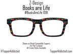 Books Are Life! – Magnetic Glasses Topper for Pair Eyewear | Book Lovers or Library Books Design. Fast Shipping from Texas Love to read.