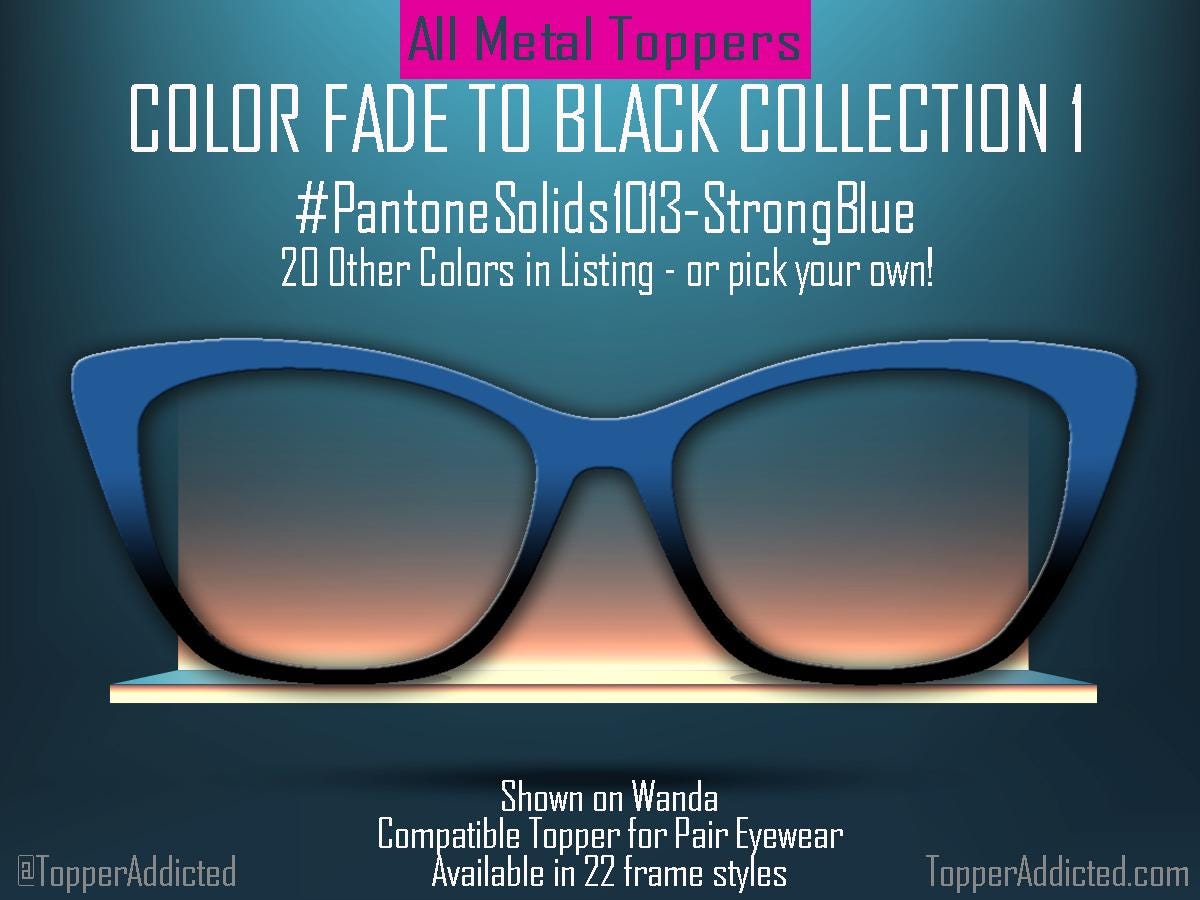 Solid Color Fades Topper Collection – 20 Bold & Fashionable Options + Choose Your Own with a Custom Hex Code! Pair Eyewear Compatible