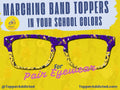 Marching Band Glasses Toppers for Pair Eyewear in School Colors Custom Band Parent Gift Spirit Wear Accessory Band Mom Band Dad Flair