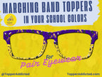 Marching Band Glasses Toppers for Pair Eyewear in School Colors Custom Band Parent Gift Spirit Wear Accessory Band Mom Band Dad Flair