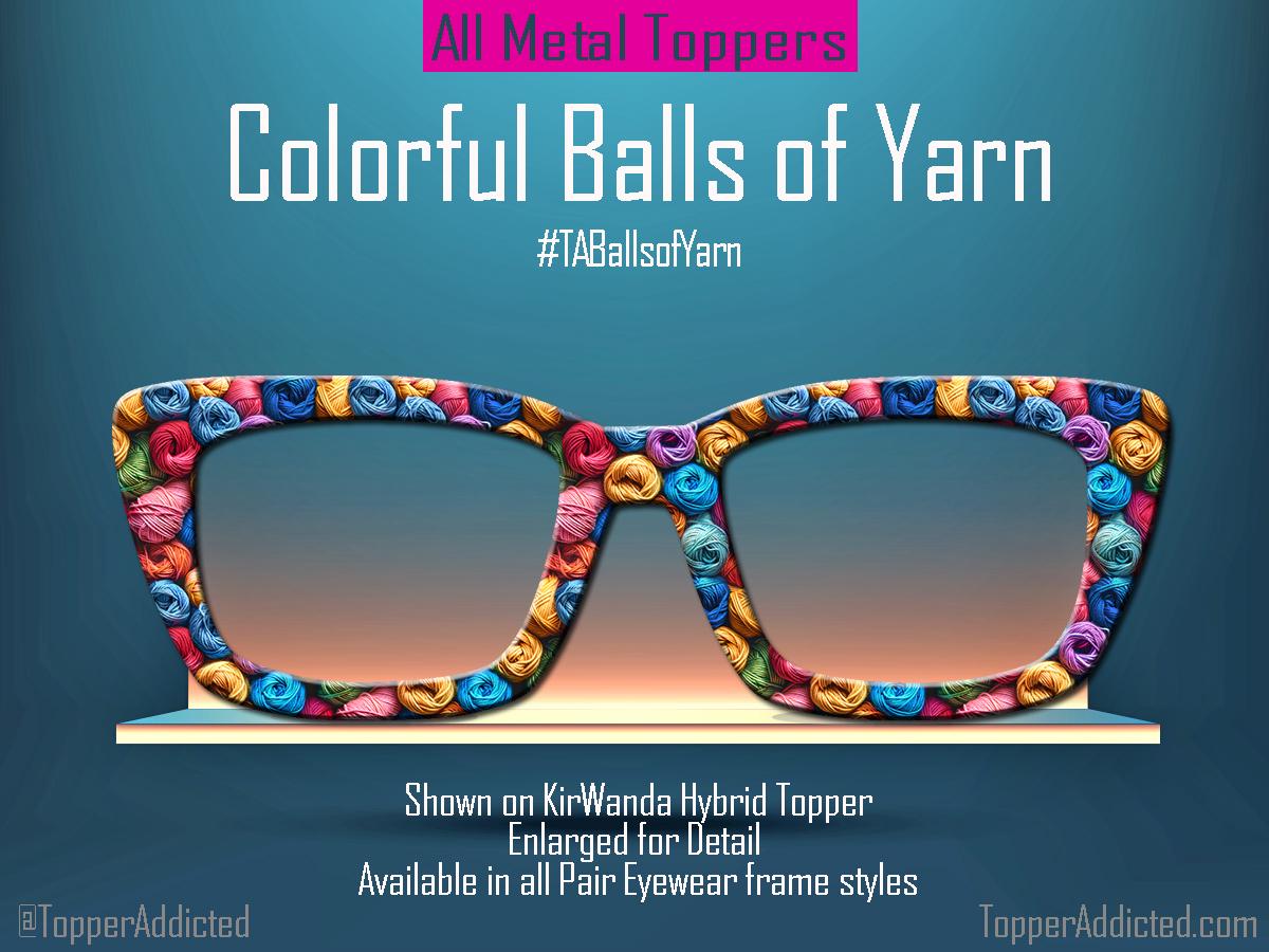 Colorful Balls of Yarn Metal Magnetic Topper for Pair Eyewear for fiber artists