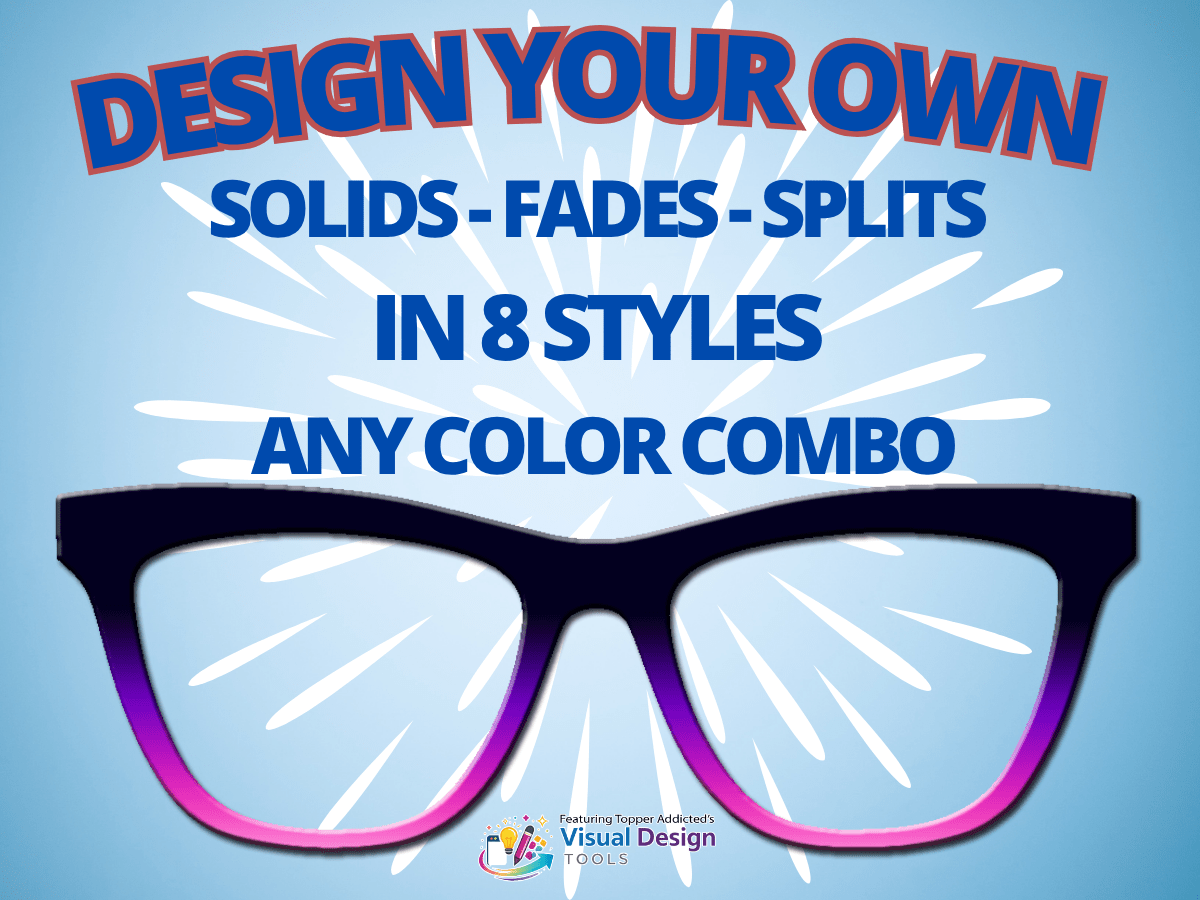 Design Your Own Solid, Splits or Fades/Gradients